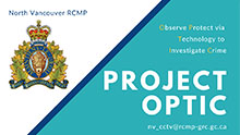 North Vancouver RCMP Project OPTIC (Observe Protect via Technology to Investigate Crime)  class=